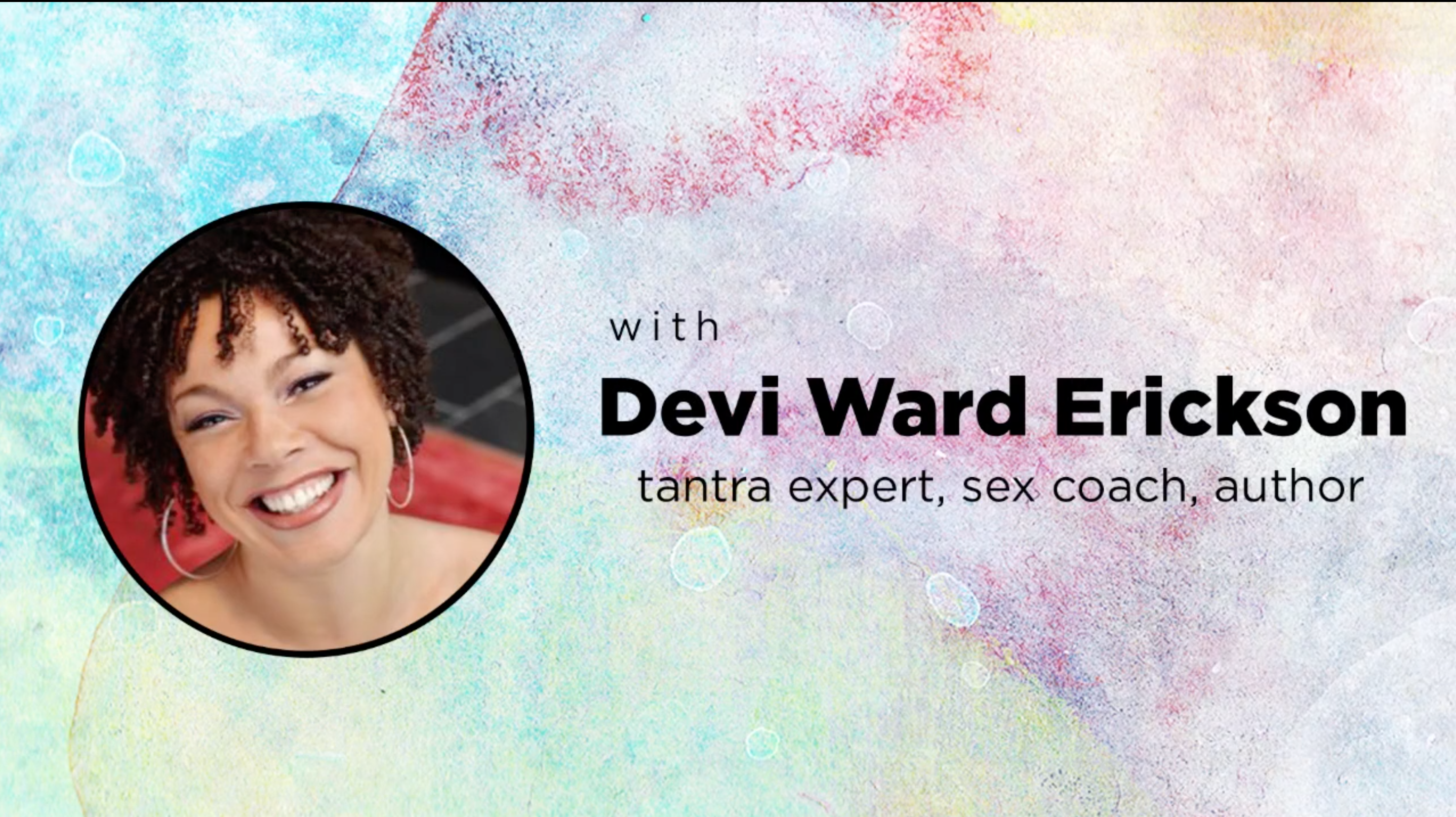 Devi Ward Erickson - Tantra Expert, Sex Coach, Author,  | Moving Conversations Online with Kriste Peoples